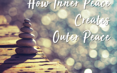 How Inner Peace Helps Create World Peace