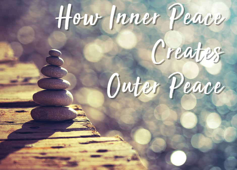 How Inner Peace Helps Create World Peace