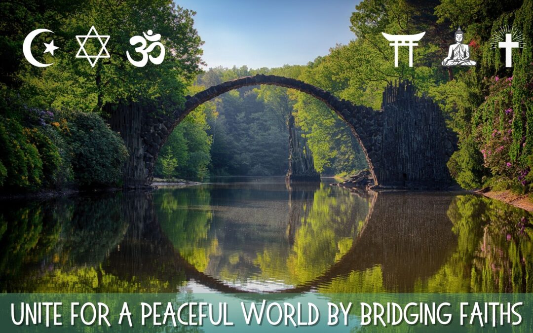 Unite For A Peaceful World By Bridging Faiths